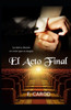 El acto final: La única ilusión es creer que es magia (Spanish Edition)