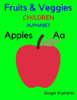 Fruits & Veggies: Children Alphabet (Children Book)