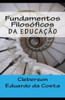 Fundamentos Filosóficos da Educação (Portuguese Edition)