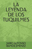LA LEYENDA DE LOS TUQUILMES (Spanish Edition)