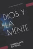 DIOS Y LA MENTE: ENERGÍA DIOS RACIONAL (LA ENERGÍA COMO DIOS) (Spanish Edition)