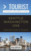 Greater Than a Tourist- Seattle Washington USA: 50 Travel Tips from a Local (Greater Than a Tourist Washington)