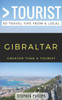 Greater Than a Tourist- Gibraltar: 50 Travel Tips from a Local (Greater Than a Tourist Europe)