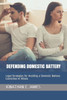 DEFENDING DOMESTIC BATTERY: Legal Strategies for Avoiding a Domestic Battery Conviction in Illinois