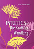 Intuition - Die Kraft der Wandlung (German Edition)