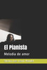 El Pianista: Melodía de amor (Spanish Edition)