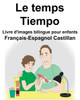 Français-Espagnol Castillan Le temps/Tiempo Livre d'images bilingue pour enfants (French Edition)
