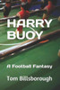 HARRY BUOY: A Football Fantasy