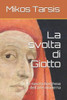 La svolta di Giotto: La nascita borghese dell'arte moderna (Italian Edition)