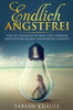 Endlich Angstfrei: Wie du Panikattacken und andere Angststörungen loswerden kannst (German Edition)