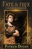 Fate & Flux: A Steampunk Adventure (The Watchers of Astaria)