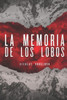 La memoria de los lobos: Con el retroceso del hielo, llegaron los hombres gacela (Spanish Edition)