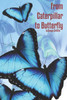 From Caterpillar to Butterfly