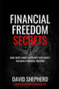 Financial Freedom Secrets: Make More Money, Automate Your Money, And Reach Financial Freedom