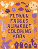 Flower Fairies Alphabet Coloring Book: Flower Fairies Alphabet Coloring Book, Alphabet Coloring Book. Total Pages 180 - Coloring pages 100 - Size 8.5" x 11" In Cover.