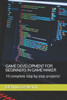 GAME DEVELOPMENT FOR BEGINNERS IN GAME MAKER: 10 complete step by step projects!