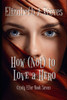 How (Not) to Love a Hero (Cindy Eller)