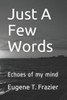 Just A Few Words: Echoes of my mind