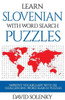 Learn Slovenian with Word Search Puzzles: Learn Slovenian Language Vocabulary with Challenging Word Find Puzzles for All Ages