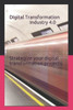 Digital Transformation - Industry 4.0: How to strategize your Digital Transformation Projects