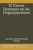 El Factor Humano en las Organizaciones: Una visión desde diferentes miradas (Spanish Edition)