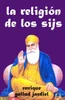 La religión de los sijs (La India Milenaria) (Spanish Edition)