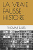 LA VRAIE FAUSSE HISTOIRE (French Edition)