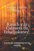 Kinich y la Calavera de Ixbalbakanec.: Luces de esperanza en la niebla. (Kinich y la era precolombina.) (Spanish Edition)