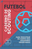 FUTEBOL. CADERNO DE SCOUTING: Para registrar os dados dos jogadores observados (Portuguese Edition)