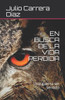 EN BUSCA DE LA VIDA PERDIDA: Una guerra sin sentido (Spanish Edition)