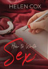 How to Write Sex (Advice to Authors Series Book 4)