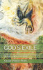 GOD'S EXILE: 4th letter of "Love Letters from a Widower: The Mystery of Soul Mates in Light of Ancient Wisdom"