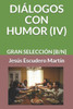 DIÁLOGOS CON HUMOR (IV): GRAN SELECCIÓN [B/N] (Spanish Edition)
