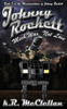 Johnny Rockett Mech War, Not Love: Book Three in the Misadventures of Johnny Rockett