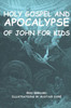 Holy Gospel and Apocalypse of John for kids (illustrated)