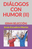 DIÁLOGOS CON HUMOR (II): (GRAN SELECCIÓN) (Spanish Edition)