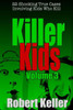 Killer Kids Volume 3: 22 Shocking True Crime Cases of Kids Who Kill