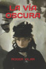 LA VÍA OSCURA (Spanish Edition)