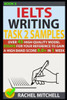 Ielts Writing Task 2 Samples: Over 45 High-Quality Model Essays for Your Reference to Gain a High Band Score 8.0+ In 1 Week (Book 5)