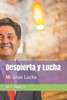 Despierta y Lucha: Mi Gran Lucha (Spanish Edition)