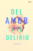 Del amor y el Delirio (Spanish Edition)