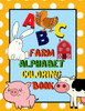Farm Alphabet Coloring Book: An ABC Farm Alphabet Activity Coloring Book for Toddlers and Preschoolers to Learn English Alphabet, Cute and Simple, Single-sided printing for More Fun!