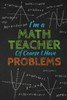 I'm A Math Teacher Of Course I Have Problems: Thank you gift for teacher Great for Teacher Appreciation