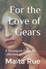 For the Love of Gears: A Steampunk Fairytale Collection (Stories from the Steam Theatre)