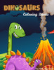 Dinosaurs Coloring Books For Kids Ages 4-8: Dinosaur Activity Book For Toddlers and Adult , childrens Books Animals Age 3-8 (Coloring Books For Kids Ages 4-8 Animals)