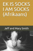 EK IS SOCKS I AM SOCKS (Afrikaans) (Afrikaans Edition)