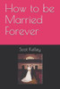 How to be Married Forever