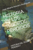 HISTORIA DE LOS TESOROS PERDIDOS: HISTORIA DEL TESORO PERDIDO I (Spanish Edition)