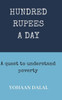 Hundred Rupees A Day: A Quest To Understand Poverty