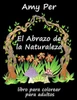 El Abrazo de la Naturaleza: Libro para colorear para adultos (Spanish Edition)